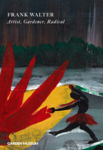 Frank Walter: Artist, Gardener, Radical Catalogue