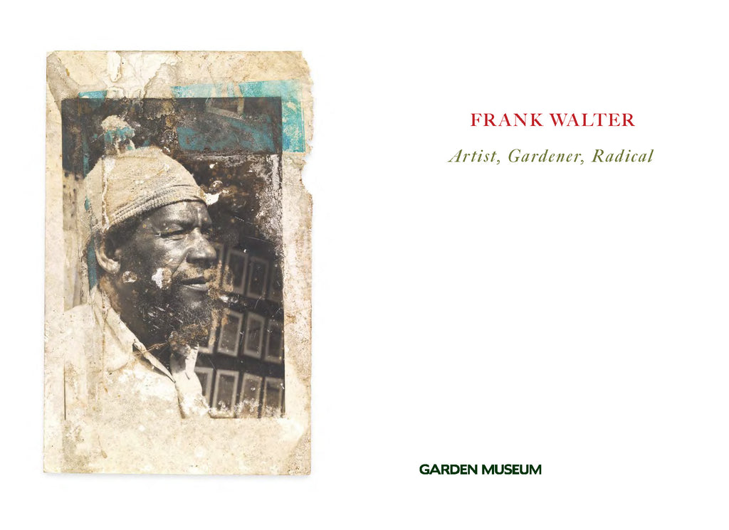 Frank Walter: Artist, Gardener, Radical Catalogue